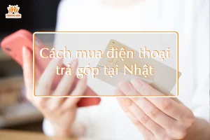 Cách mua điện thoại trả góp tại Nhật