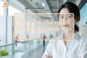 Bảo hiểm cho người lao động tại Nhật Bản