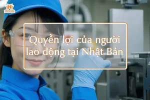 Quyền lợi của người lao động tại Nhật Bản