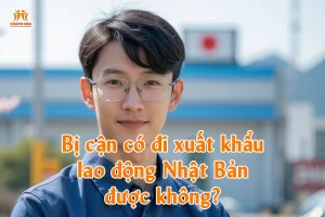Bị cận có đi xuất khẩu lao động Nhật Bản được không