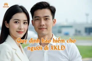Quy định bảo hiểm cho người đi XKLĐ