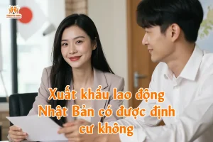 Xuất khẩu lao động Nhật Bản có được định cư không