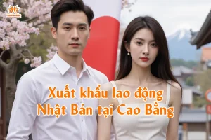 Xuất khẩu lao động Nhật Bản tại Cao Bằng