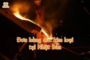 Đơn hàng đúc kim loại tại Nhật Bản