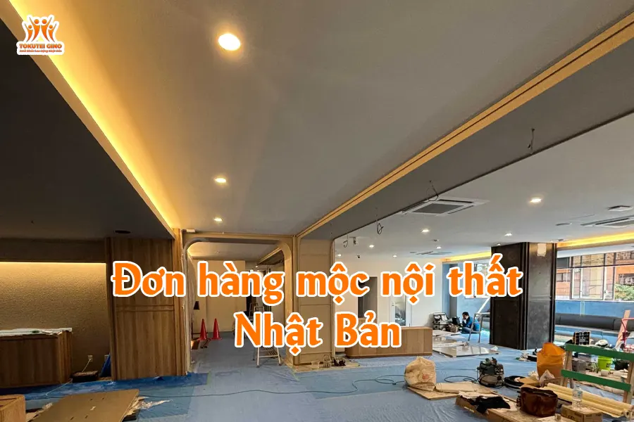 Đơn hàng mộc nội thất Nhật Bản