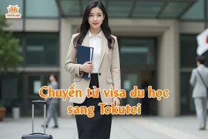 Chuyển từ visa du học sang Tokutei