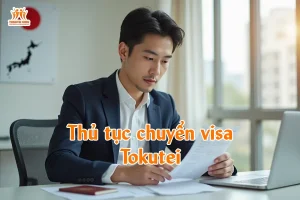Thủ tục chuyển visa Tokutei