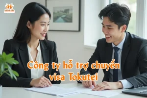 Công ty hỗ trợ chuyển visa Tokutei