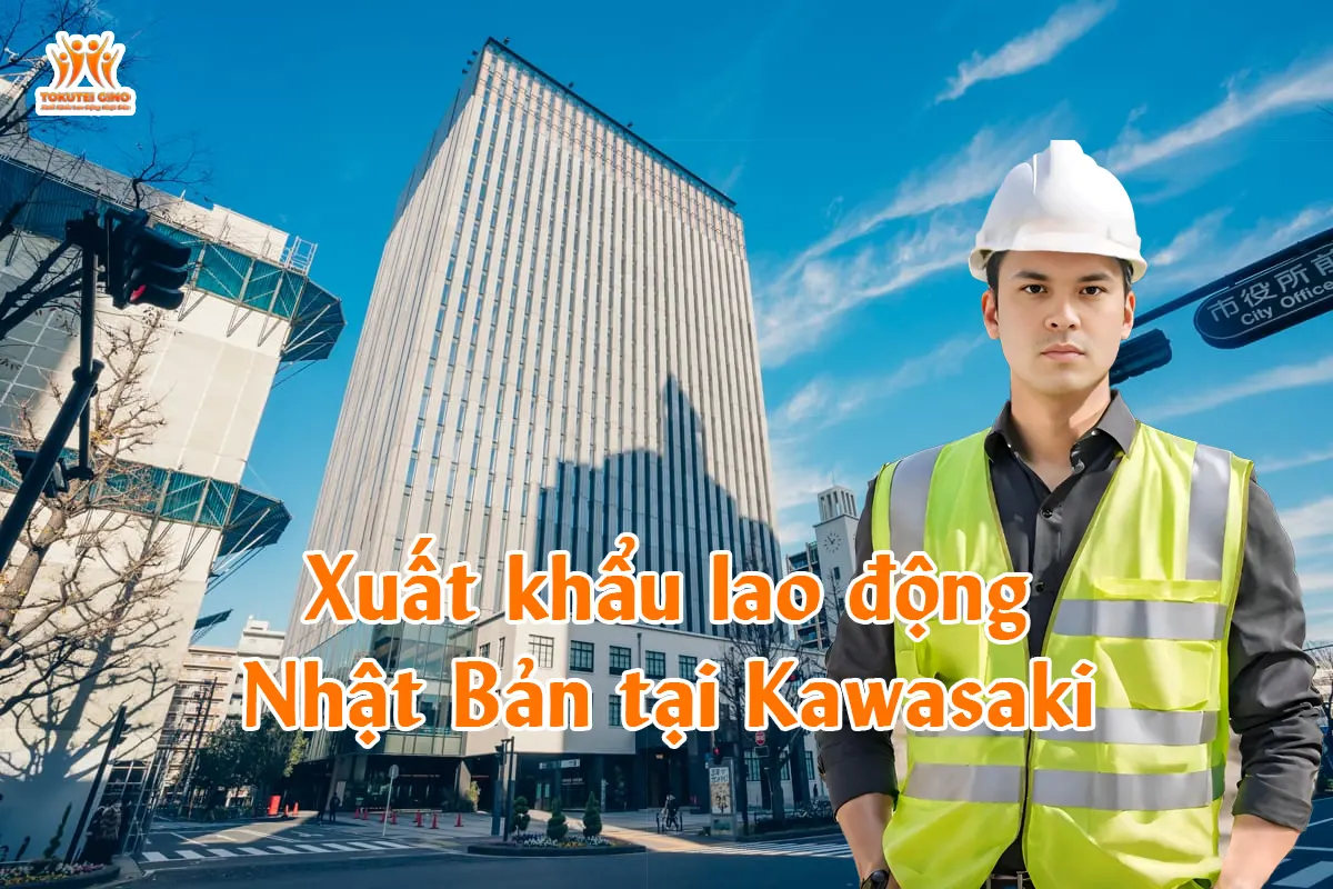 Xuất khẩu lao động Nhật Bản tại Kawasaki