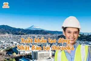 Xuất khẩu lao động Nhật Bản tại Shizuoka