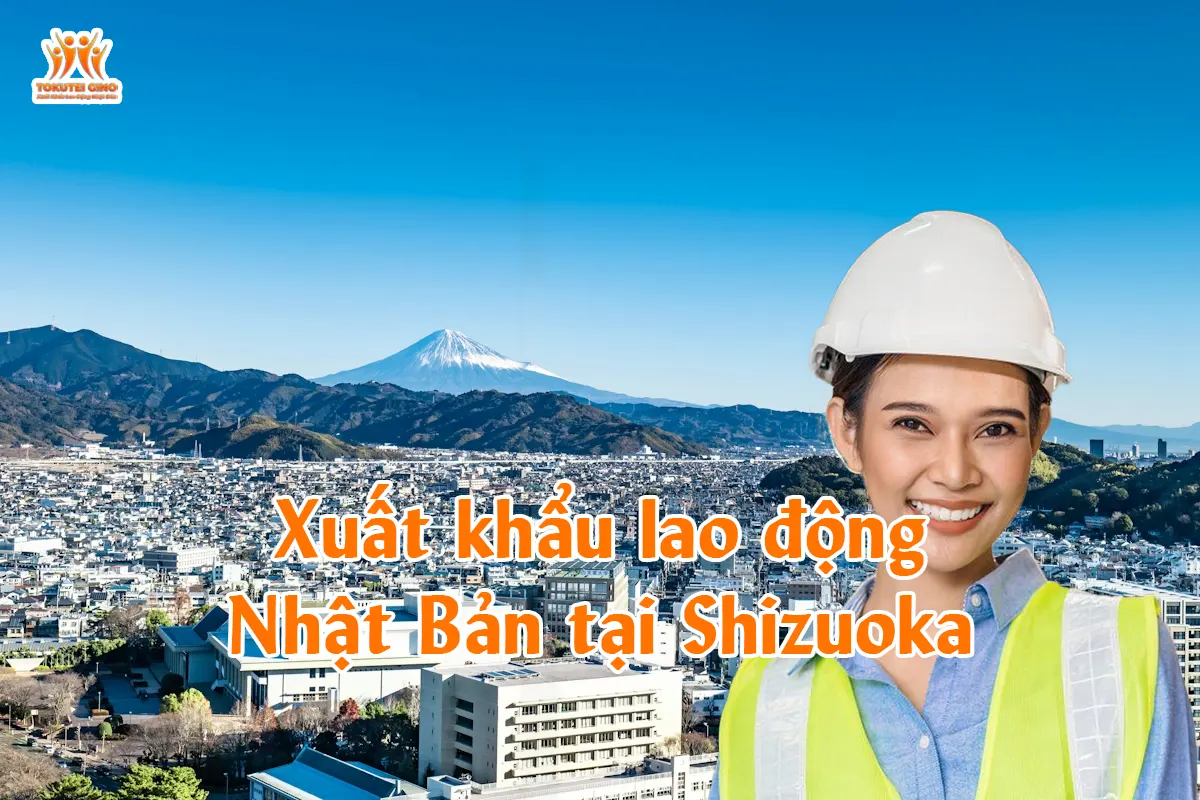 Xuất khẩu lao động Nhật Bản tại Shizuoka