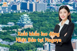 Xuất khẩu lao động Nhật Bản tại Nagoya