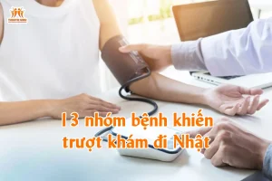 13 nhóm bệnh khiến trượt khám đi Nhật