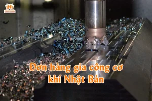 Đơn hàng gia công cơ khí Nhật Bản