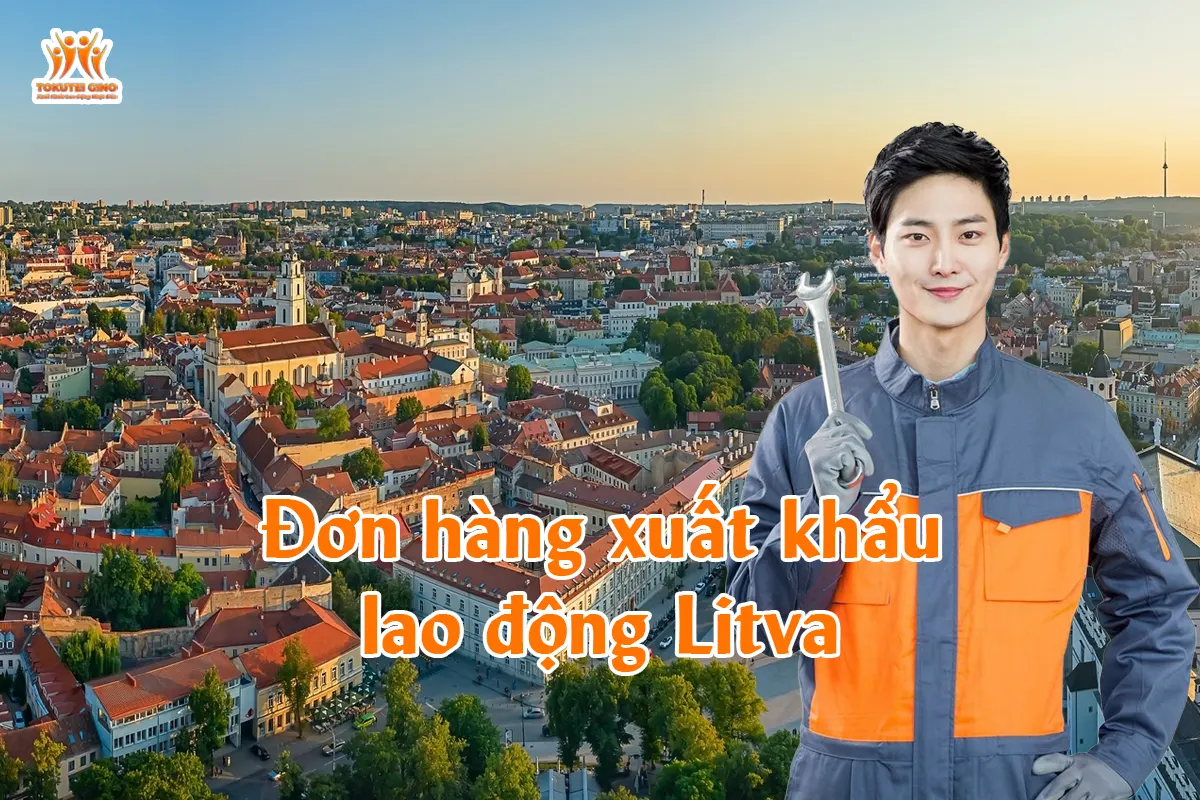 Đơn hàng xuất khẩu lao động Litva