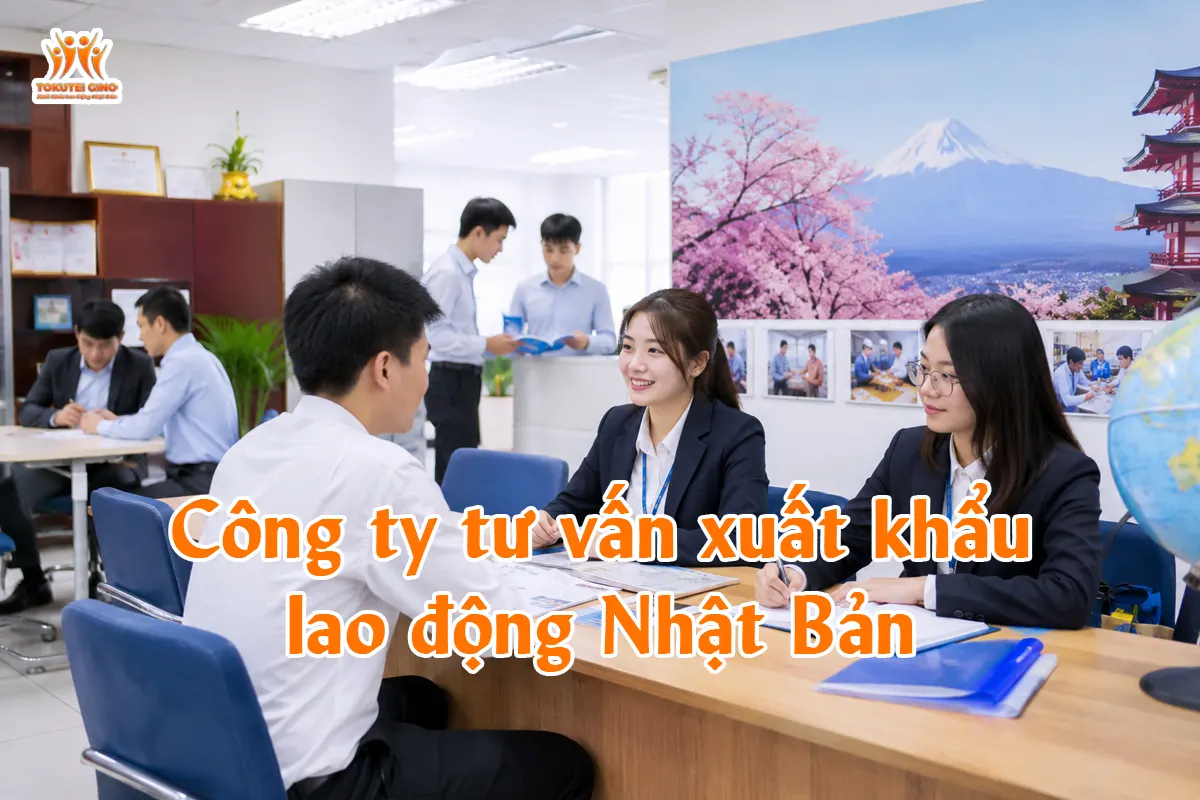 Công ty tư vấn xuất khẩu lao động Nhật Bản